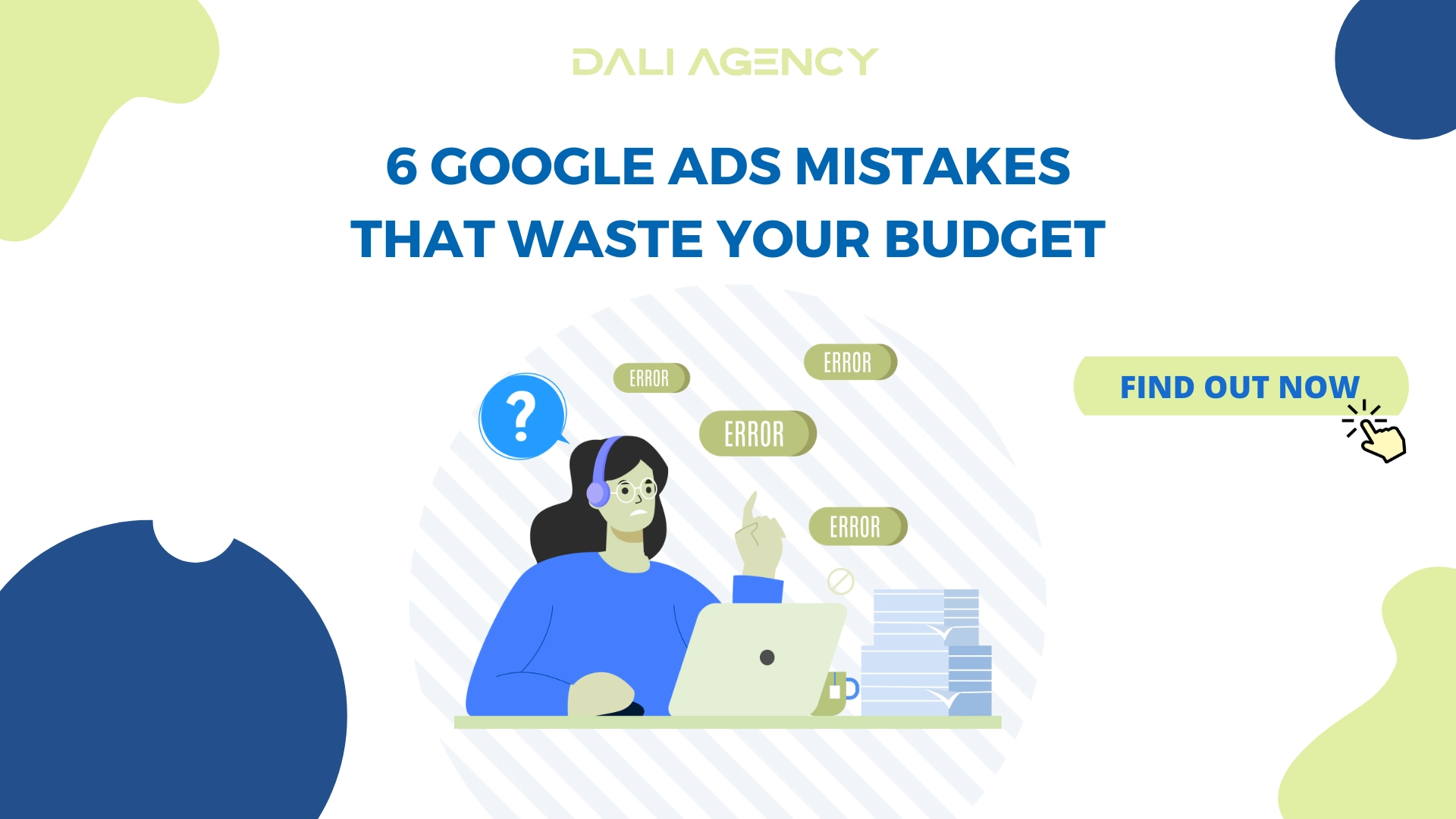 6 Google ads mistakes that waste your budget