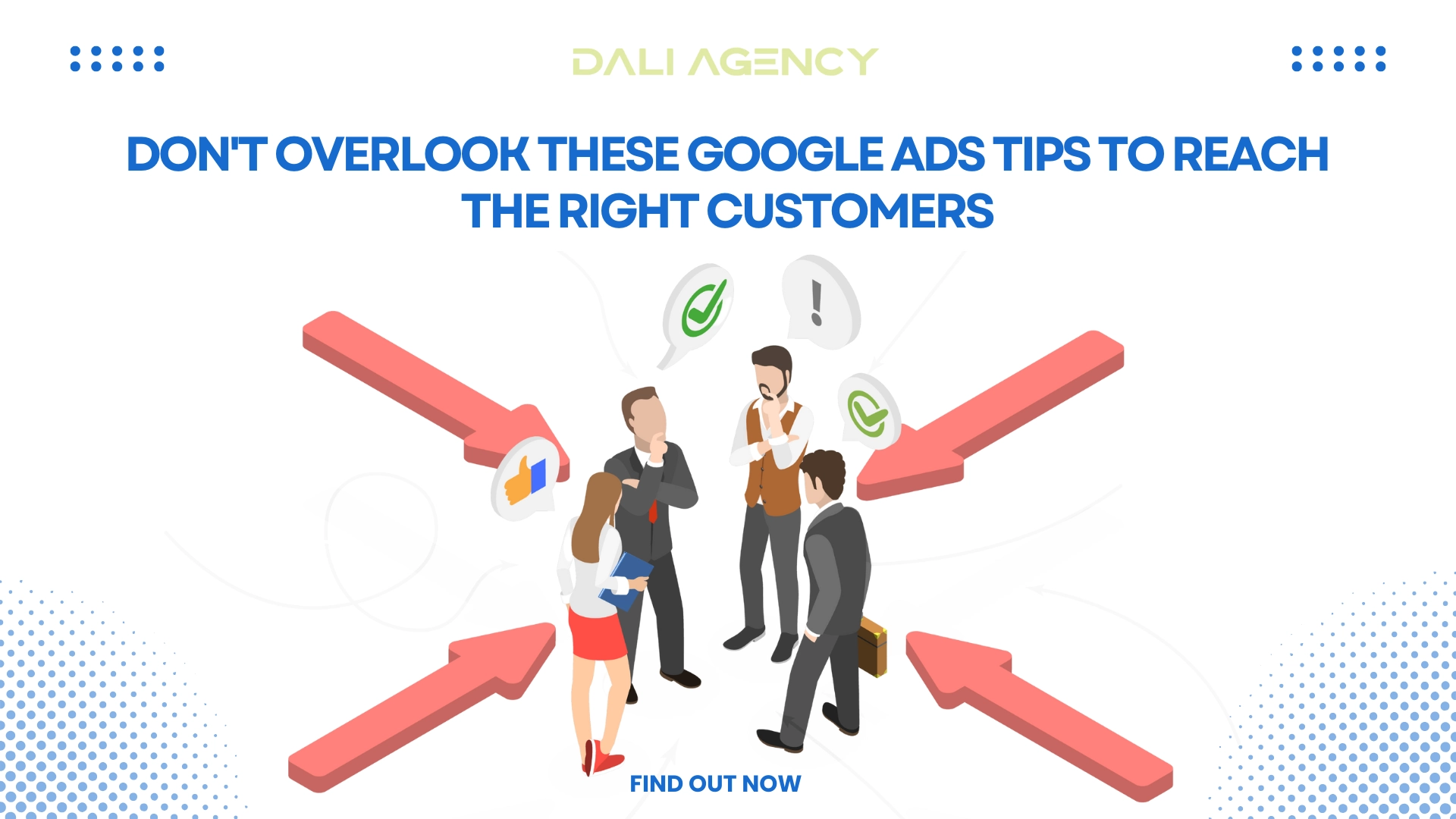 Don't overlook these Google Ads tips to reach the right customers