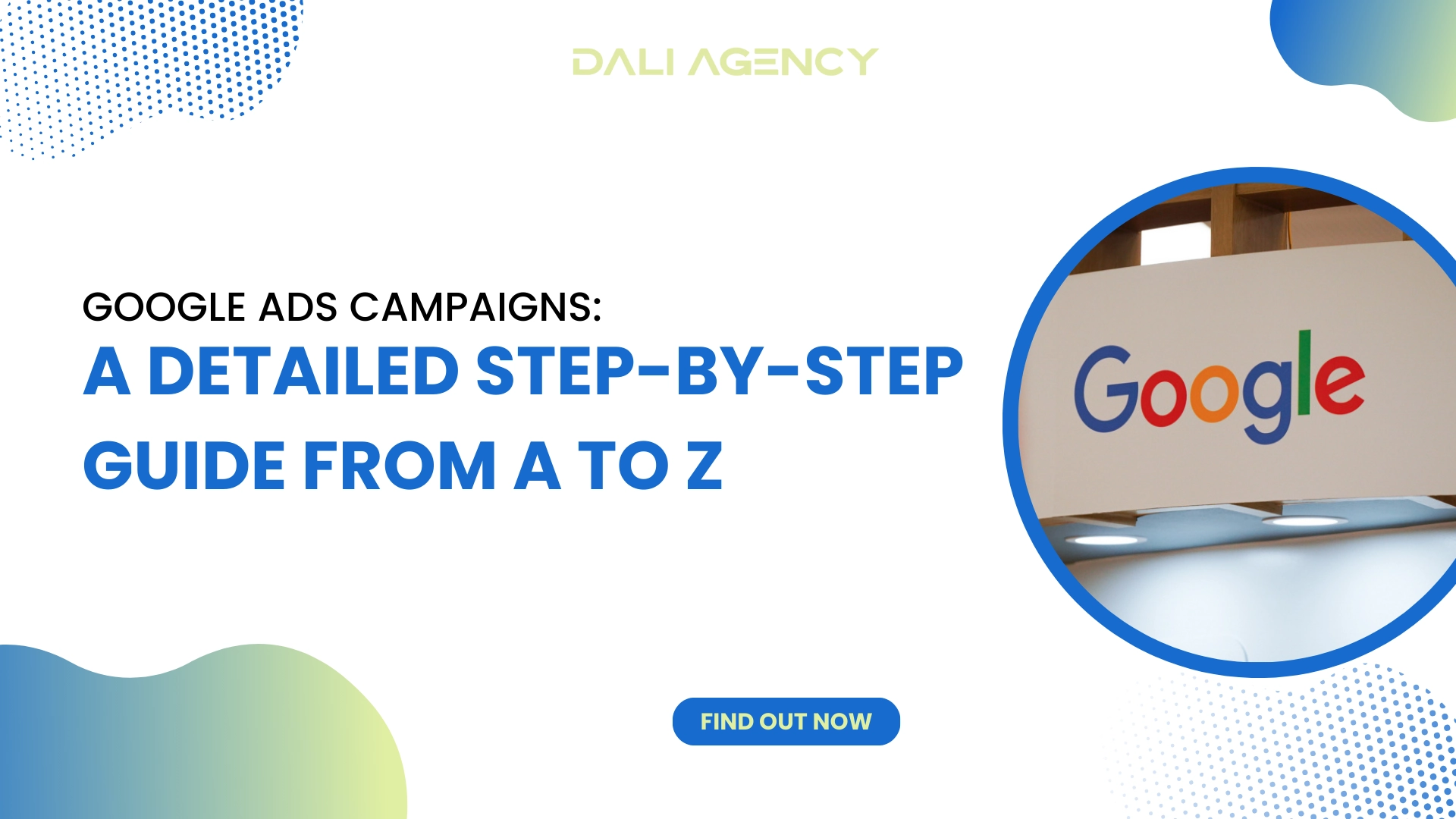 Google Ads campaigns A detailed step-by-step guide from A to Z