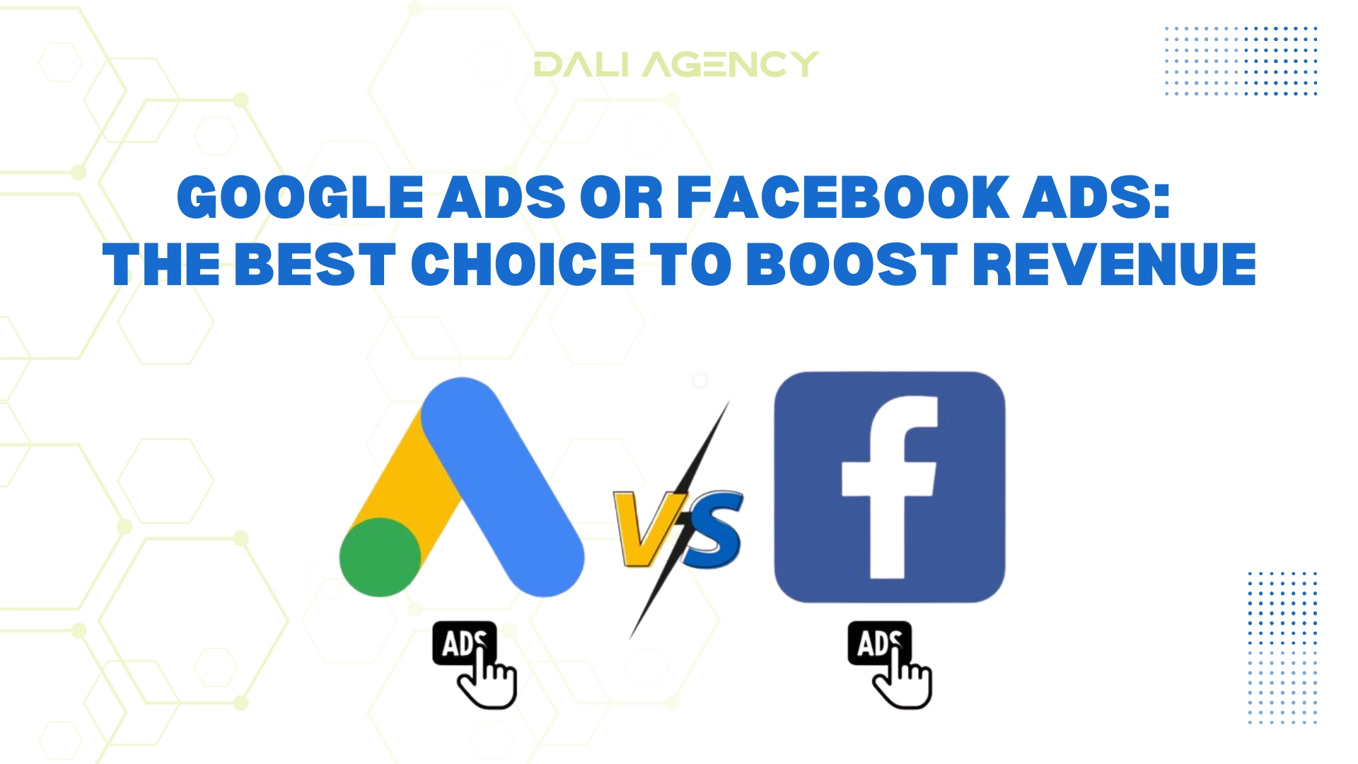 Google Ads or Facebook Ads The Best Choice to Boost Revenue